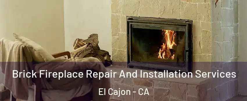 Brick Fireplace Repair And Installation Services El Cajon - CA