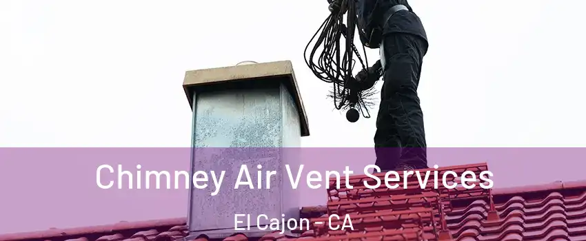 Chimney Air Vent Services El Cajon - CA
