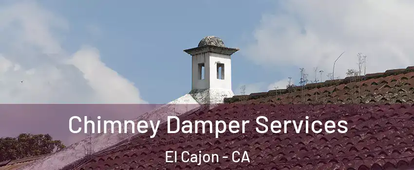 Chimney Damper Services El Cajon - CA