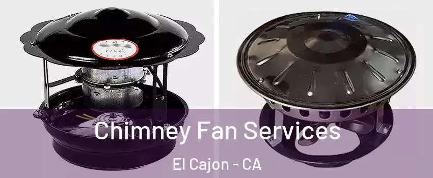 Chimney Fan Services El Cajon - CA