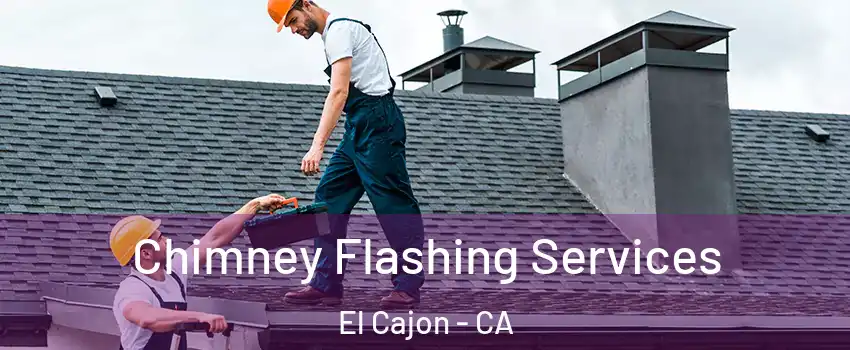 Chimney Flashing Services El Cajon - CA
