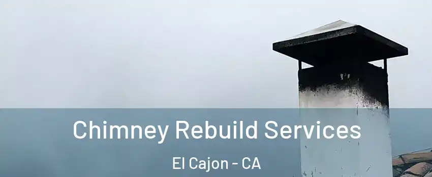 Chimney Rebuild Services El Cajon - CA