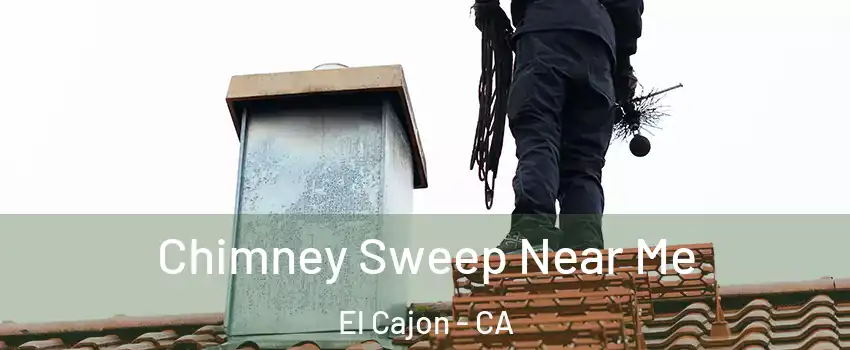 Chimney Sweep Near Me El Cajon - CA