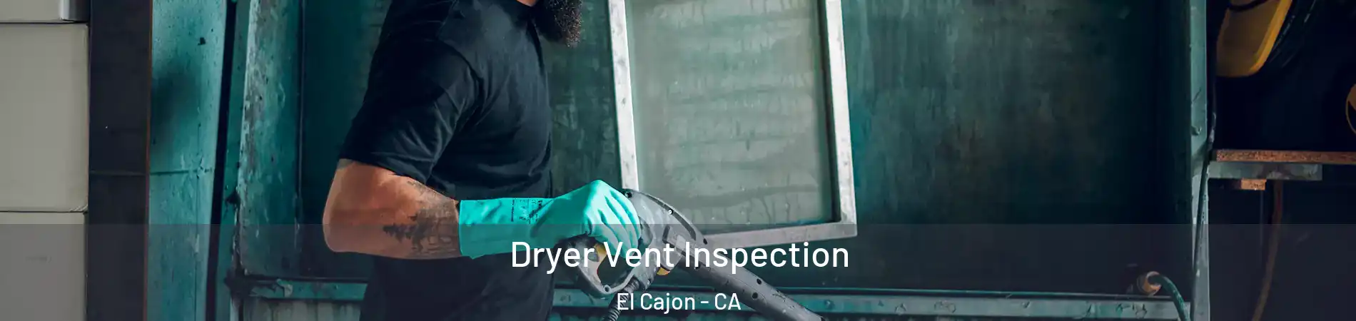 Dryer Vent Inspection El Cajon - CA