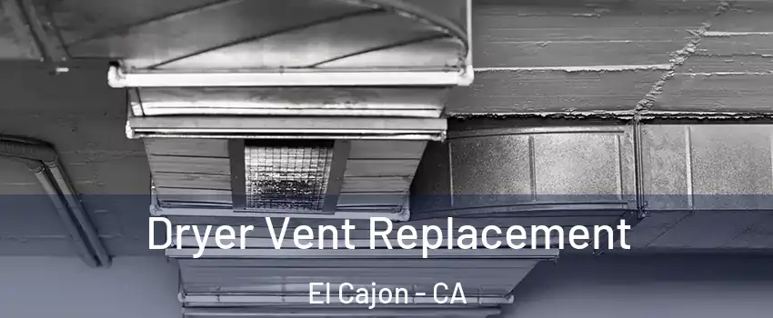 Dryer Vent Replacement El Cajon - CA