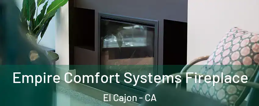 Empire Comfort Systems Fireplace El Cajon - CA