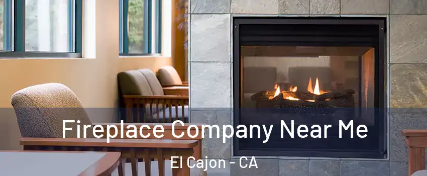 Fireplace Company Near Me El Cajon - CA