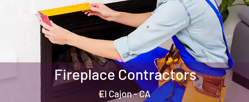 Fireplace Contractors El Cajon - CA