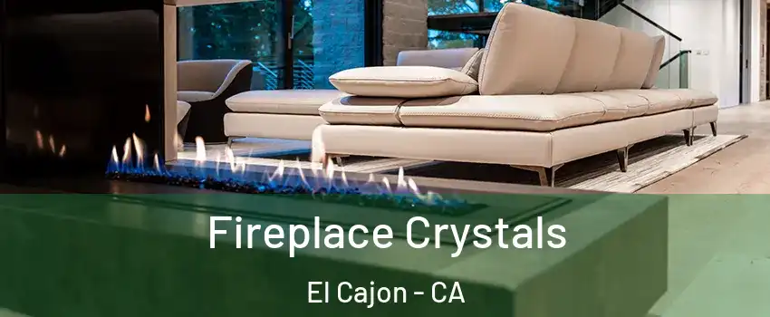 Fireplace Crystals El Cajon - CA
