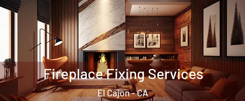 Fireplace Fixing Services El Cajon - CA