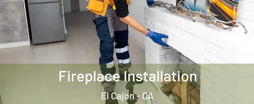 Fireplace Installation El Cajon - CA