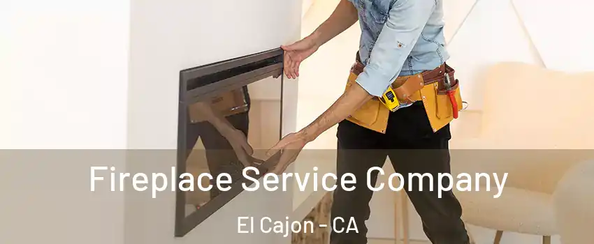 Fireplace Service Company El Cajon - CA