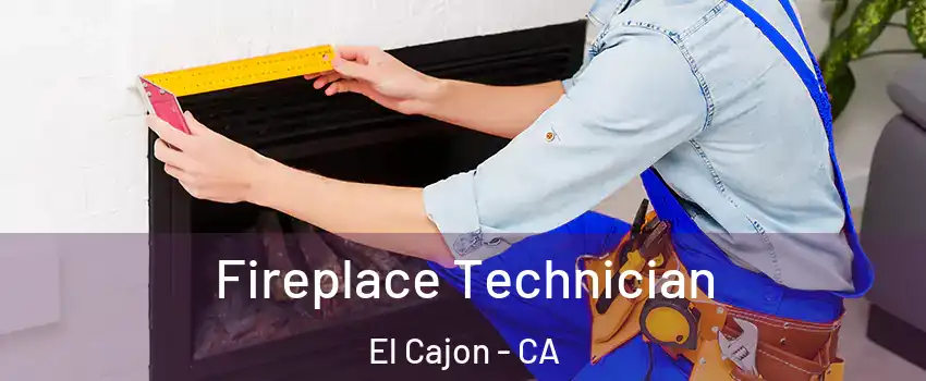 Fireplace Technician El Cajon - CA