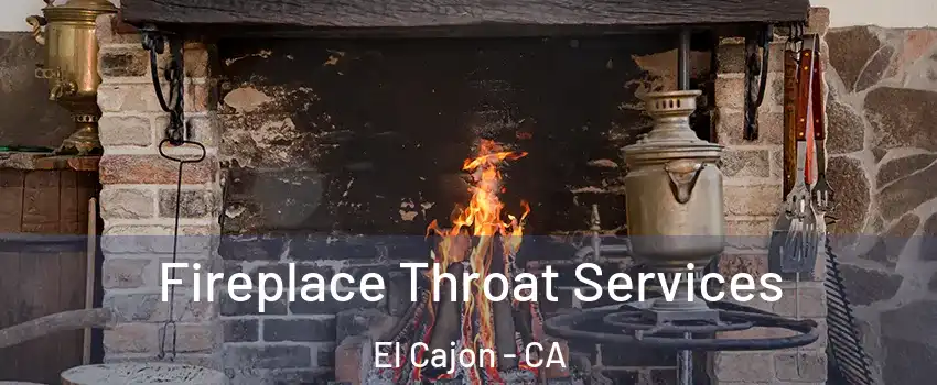 Fireplace Throat Services El Cajon - CA