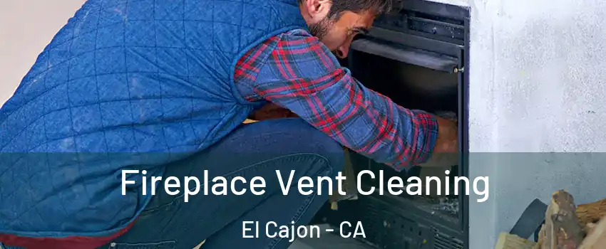 Fireplace Vent Cleaning El Cajon - CA