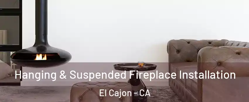 Hanging & Suspended Fireplace Installation El Cajon - CA