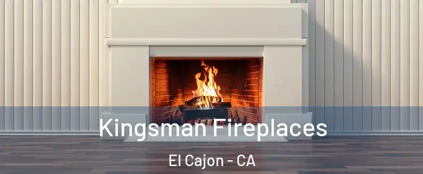 Kingsman Fireplaces El Cajon - CA