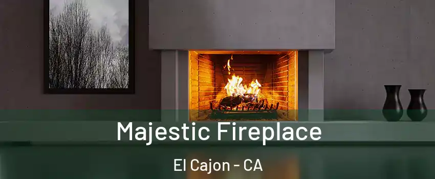 Majestic Fireplace El Cajon - CA