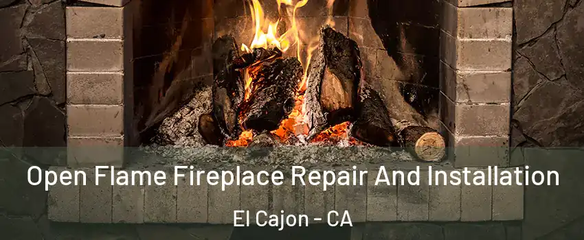 Open Flame Fireplace Repair And Installation El Cajon - CA