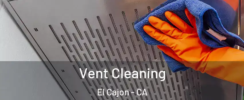 Vent Cleaning El Cajon - CA