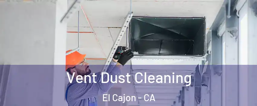 Vent Dust Cleaning El Cajon - CA